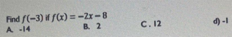 Find f(-3) if f(x) = -2x - 8 A. -14 B. 2 C. 12 D. -1-example-1