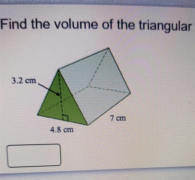 Find the volume of the triangular prism. 32 cm 7 cm 4.8 cm​-example-1