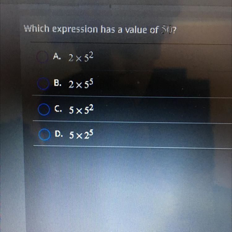 Which expression has a value of 507 O A. 2x52 B. 2 x 55 C. 5 x 52 D. 5x25-example-1