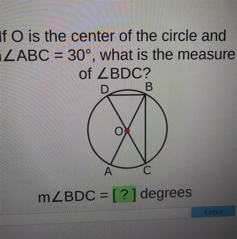 If O is the center of the circle and mZABC = 30°, what is the measure of BDC? D B-example-1