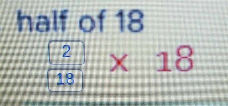 7. Half of 18 please someone help me ​-example-1