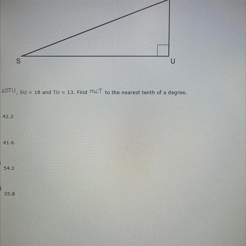 In ASTU, SU = 18 and TU = 13. Find m 42.2 41.6 54.2 35.8-example-1