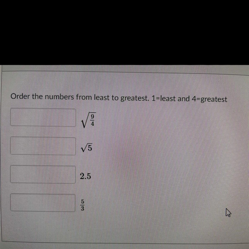 I NEEDDD HELPPPP!! Order the numbers from least to greatest. 1=least and 4=greatest-example-1