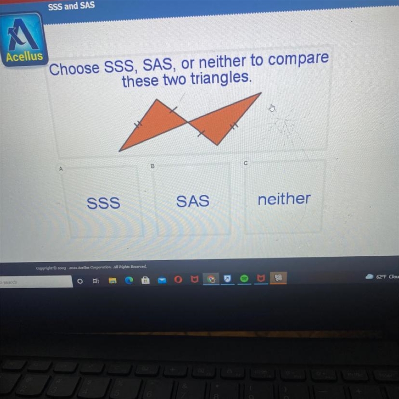 Choose SSS, SAS, or neither to compare these two triangles. A B SSS SAS neither-example-1