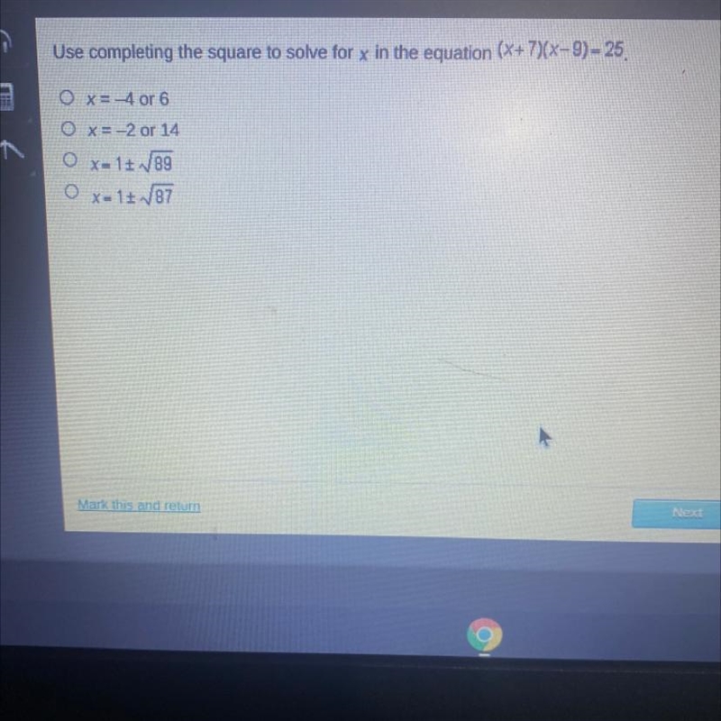 Use completing the square to solve for x in the equation (x+7)(x-9)=25 x= -4 or 6 x-example-1