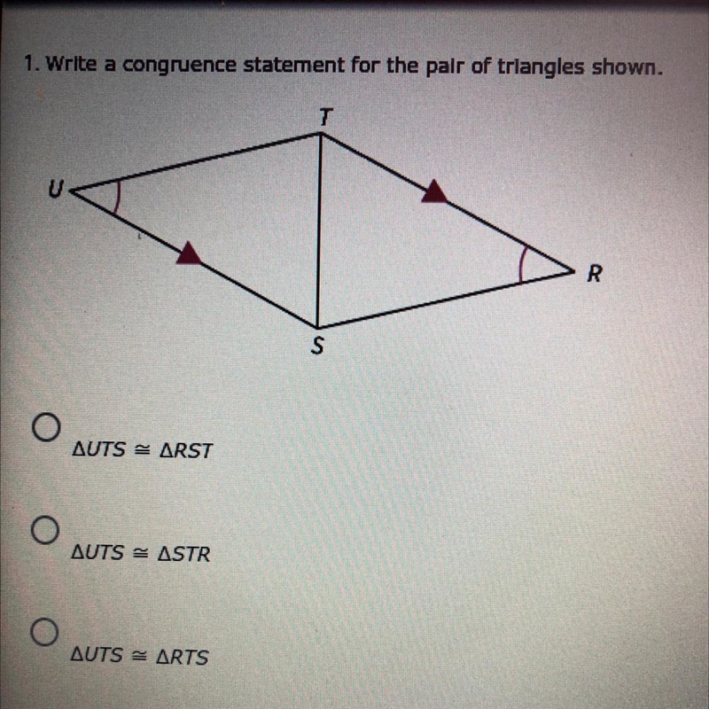 1. Write a congruence statement for the pair of triangles shown. AUTS = ARST AUTS-example-1