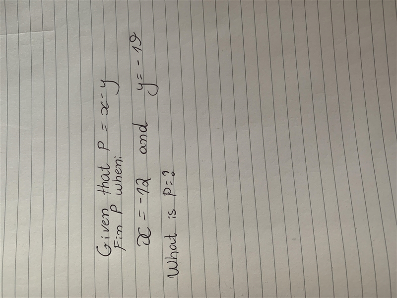 Given that p= x-y Find p when : X=-12. And y=-19 What is p?-example-1