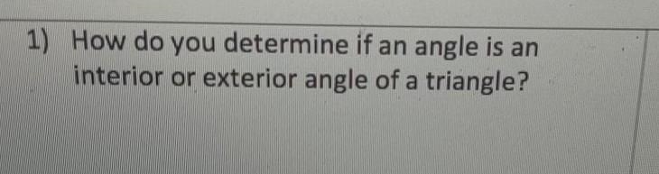 How do you determine if an angle is an interior or exterior angle of a triangle?​-example-1