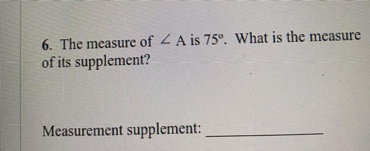 The measure of A is 75º. What is the measure of its supplement? Measurement supplement-example-1