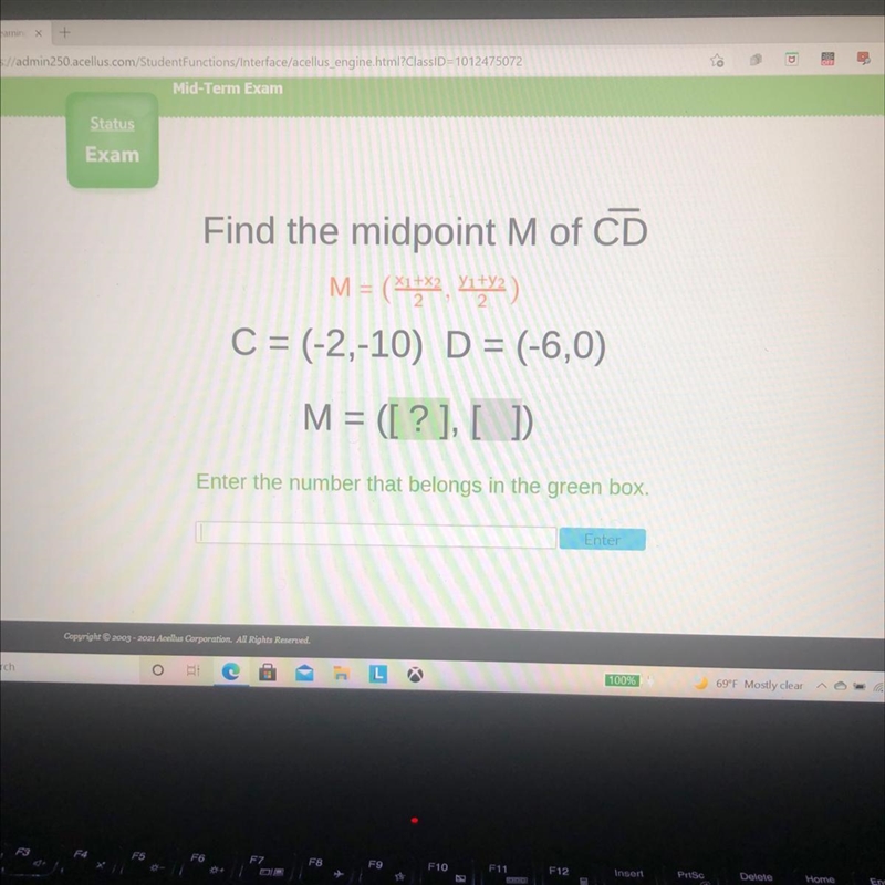 Find the midpoint M of CD M = (x, y C = (-2,-10) D = (-6,0) M = ([?],[ ] Enter the-example-1