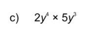 Simplify the following 2y^4 x 5y^3-example-1