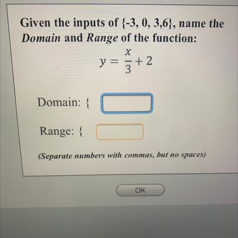 Given the inputs of {-3, 0, 3,6}, name the Domain and Range of the function:-example-1