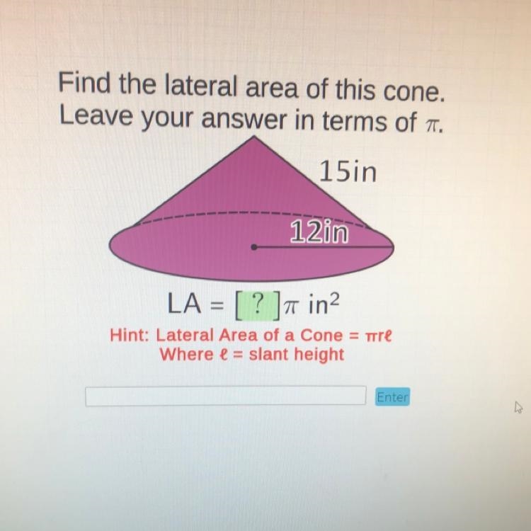 Find the lateral area of this cone. Leave your answer in terms of . 15in 12 in LA-example-1