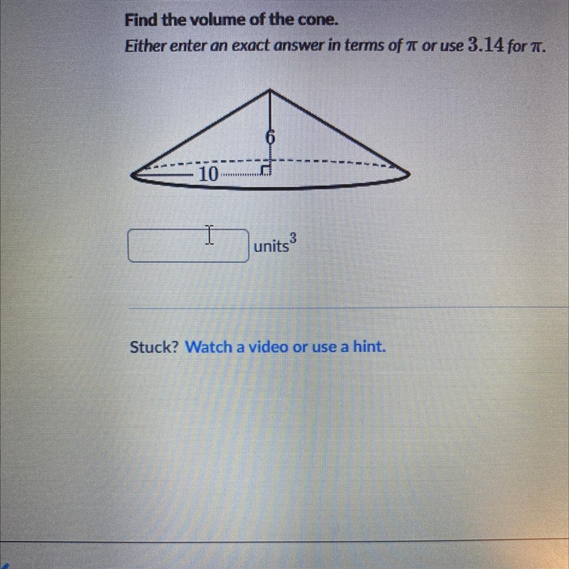 Find the volume of the cone. Either enter an exact answer in terms of " or use-example-1