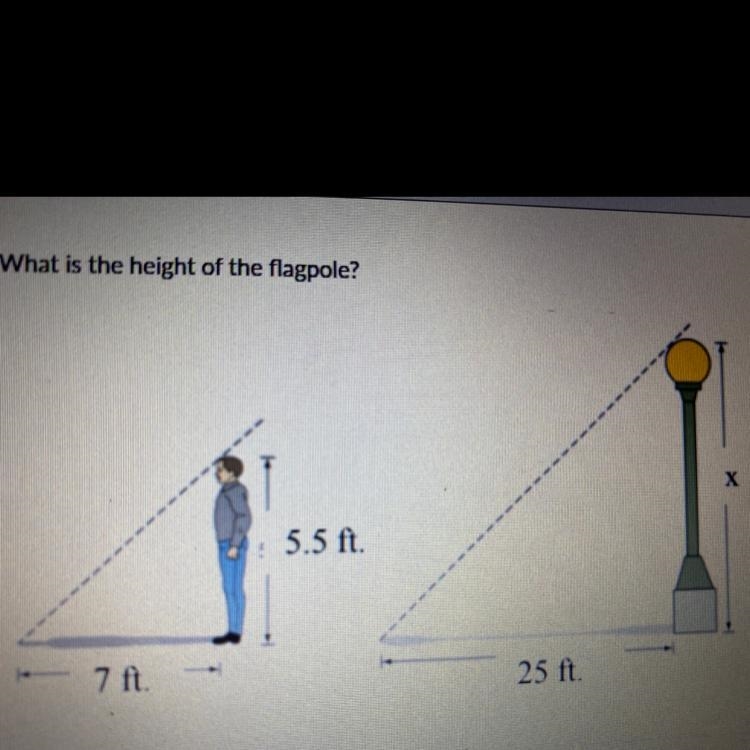 A flagpole cast a shadow 25ft, near by a person of 5.5ft casting a shadow of 7ft. What-example-1