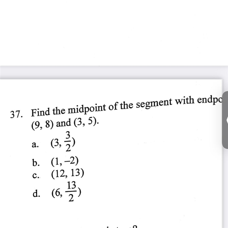 Find the midpoint of the segment with endpoints: (9,8) and (3,5). pls pls pls pls-example-1