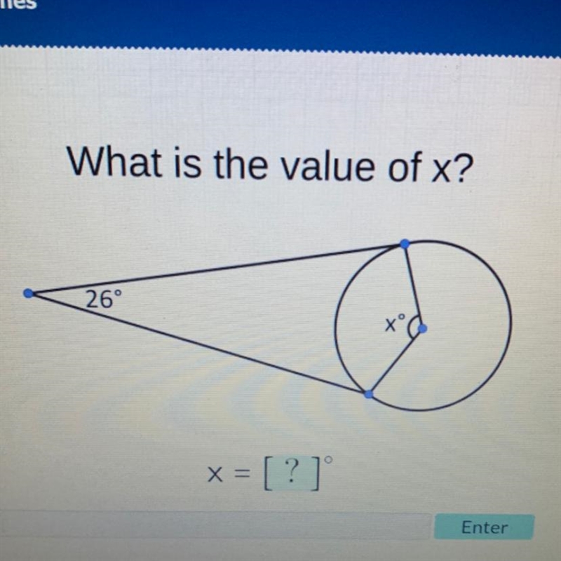 What is the value of x? 26° オー X= [?] Enter-example-1