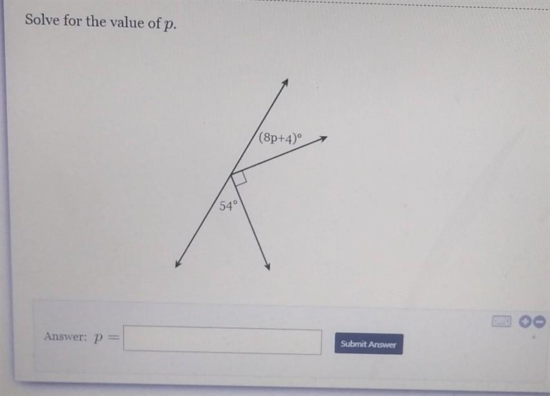 Solve for the value of p. (8p+4)* 54° Answer: P = Submit Answer I'LL GIVE BEAINLIEST-example-1