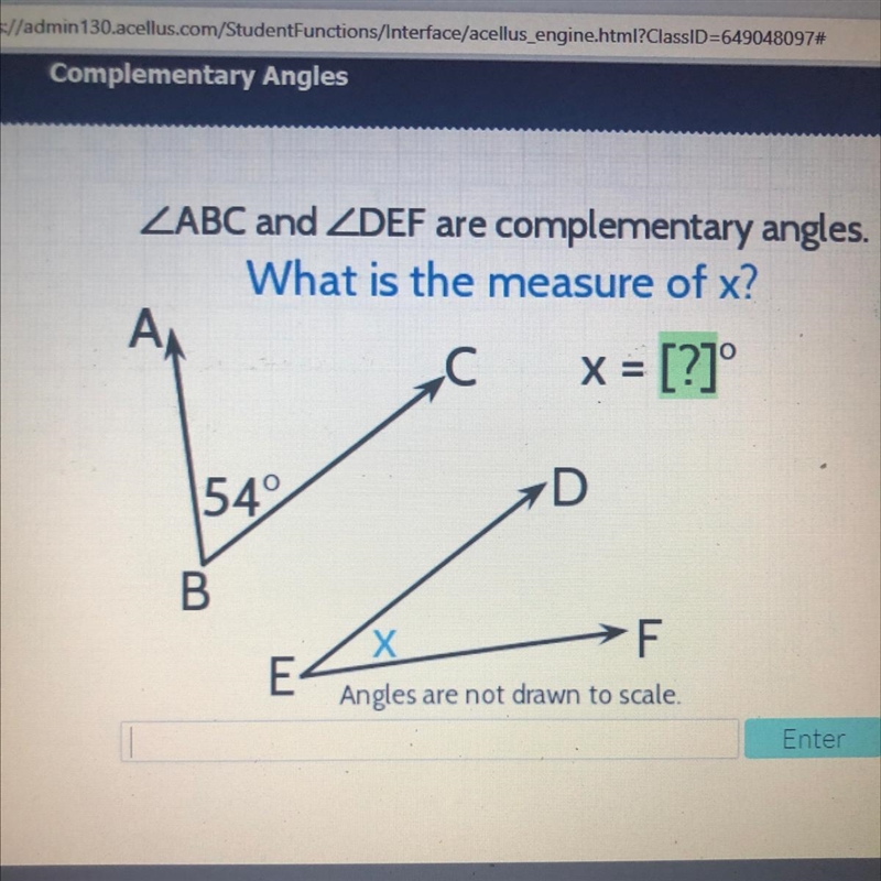 ZABC and ZDEF are complementary angles. What is the measure of x? А, С X = [?]° 549 D-example-1