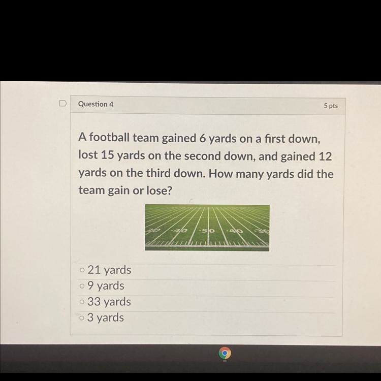 Question 4 5 pts A football team gained 6 yards on a first down, lost 15 yards on-example-1