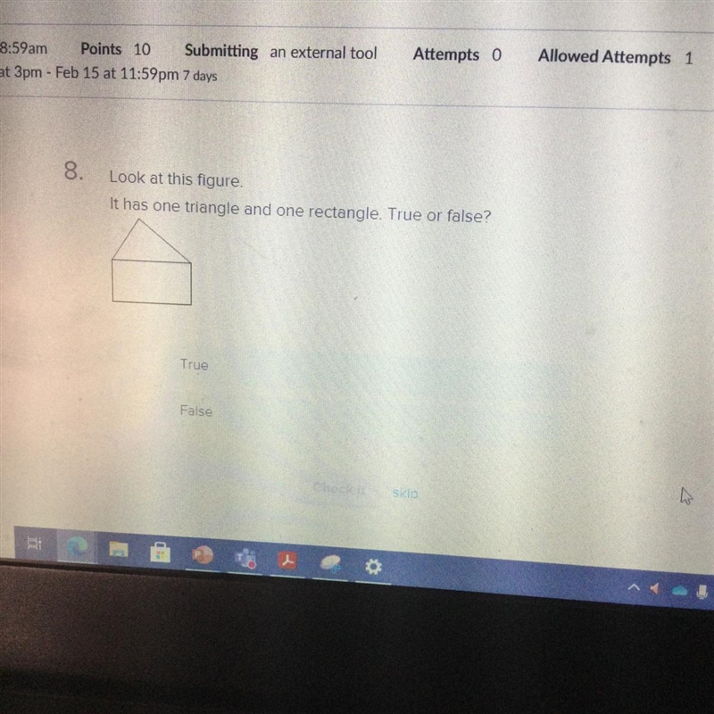 8. Look at this figure. It has one triangle and one rectangle. True or false? True-example-1