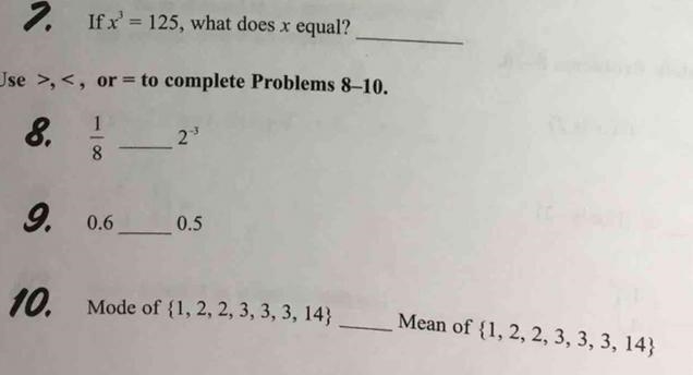 If x^3 = 125 what does x equal? and 3 other questions use >,<, or = to complete-example-1