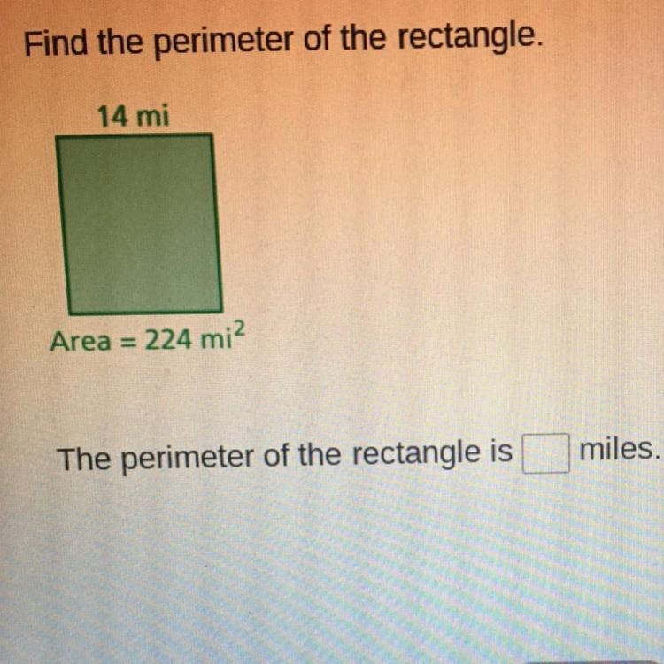 Find the perimeter of the rectangle. 14 mi Area 224 mi? The perimeter of the rectangle-example-1