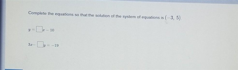 Complete the equations so that the solution of the system of equations is (-3, 5)​-example-1