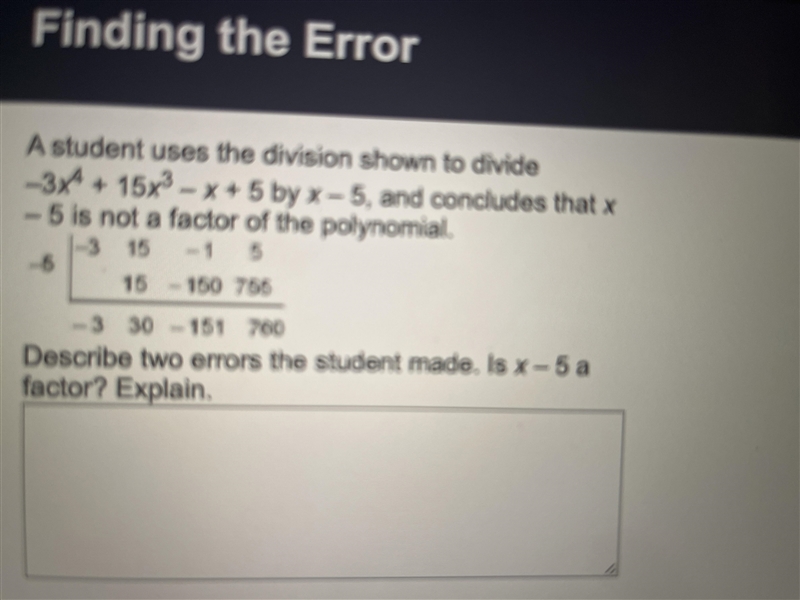 A student uses the division shown to divide -3x^4 + 15x^3 - x + 5 by x - 5, and concludes-example-1