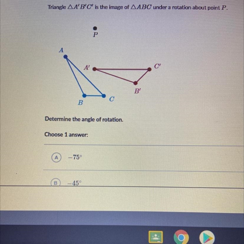 Triangle A'B'C' is the image of ABC under a rotation about point P. Determine the-example-1