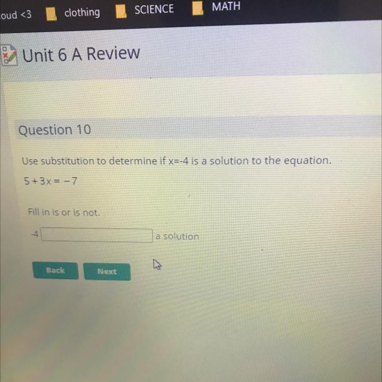 Use substitute to determine if x=-4 is a solution to the equation. 5+3x=-7 fill in-example-1