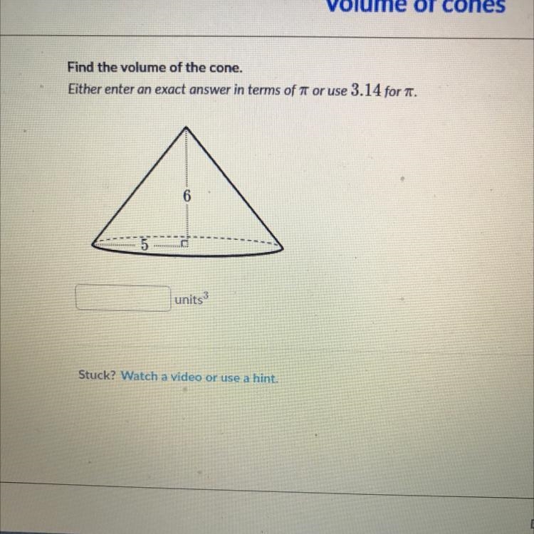 Find the volume of the cone. Either enter an exact answer in terms of 7 or use 3.14 for-example-1