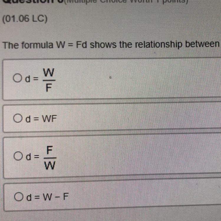 The formula W = Fd shows the relationship between work, force, and distance solve-example-1