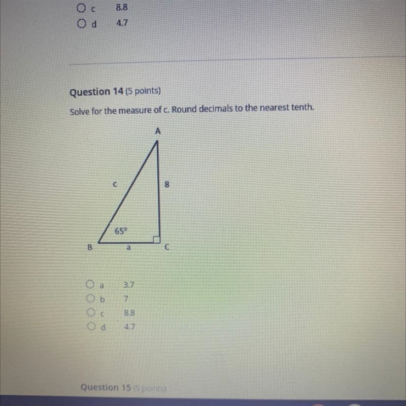 Solve for the measure of c. Round decimals to the nearest tenth. A. 3.7 B. 7 C. 8.8 D-example-1