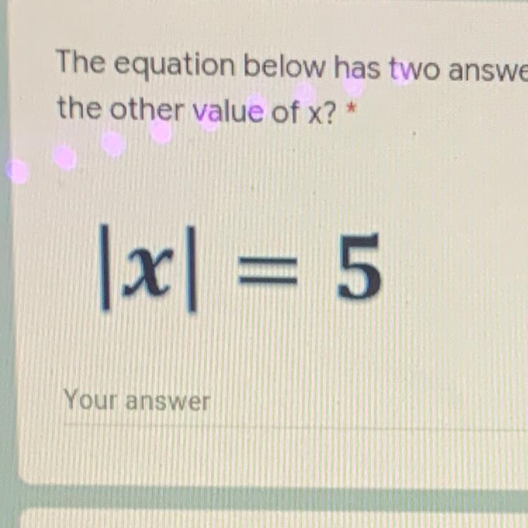 The equation below has two answers. One of the answers is X=5. What is the other value-example-1