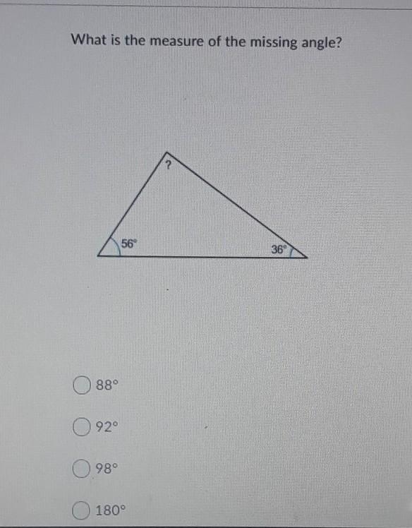 What is the measure of the missing angle? 2 56 36 88° O 92° 98° 180°​-example-1