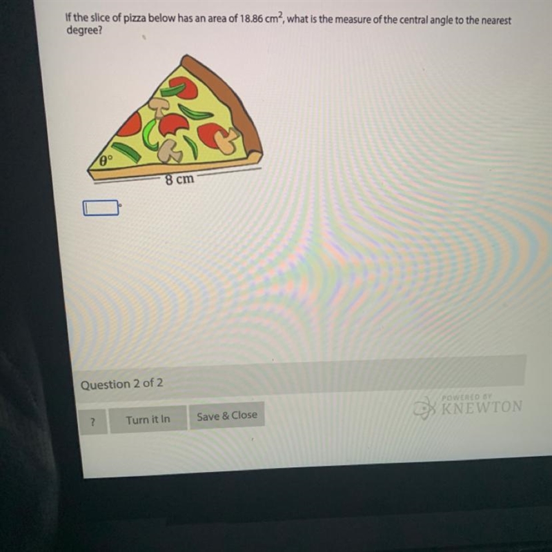 Help Plz If the slice of pizza below has an area of 18.86 cm?, what is the measure-example-1