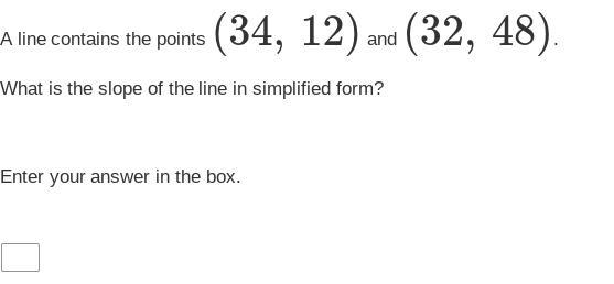 A line contains the points (34, 12) and (32, 48). What is the slope of the line in-example-1