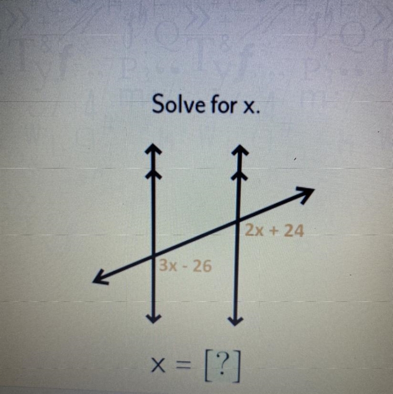 Solve for x. 2x + 24 3x - 26 x = [?]-example-1