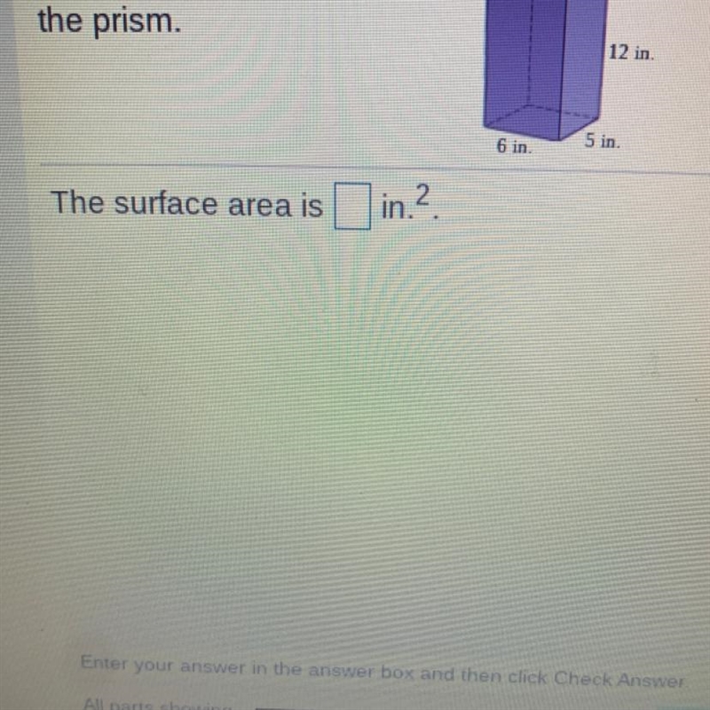 Find the surface area of the prism. 12 in. 6 in. 5 in. The surface area is in.2.-example-1