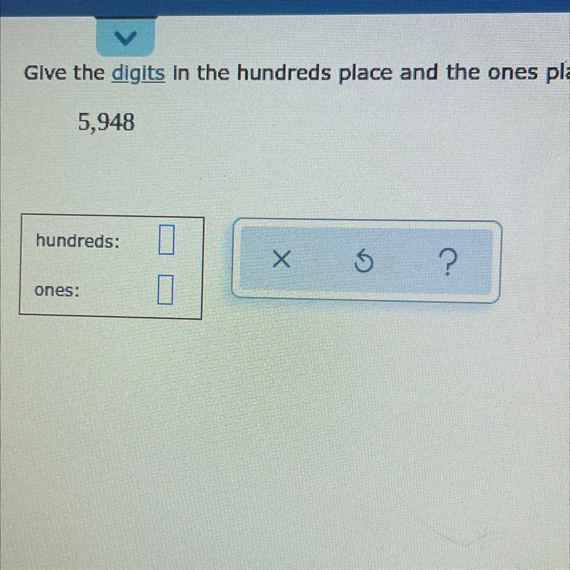 18 POINTS Give the digits in the hundreds place and the ones place. 5,948-example-1