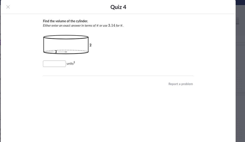 I need help Find the volume of the cylinder. Either enter an exact answer in terms-example-1