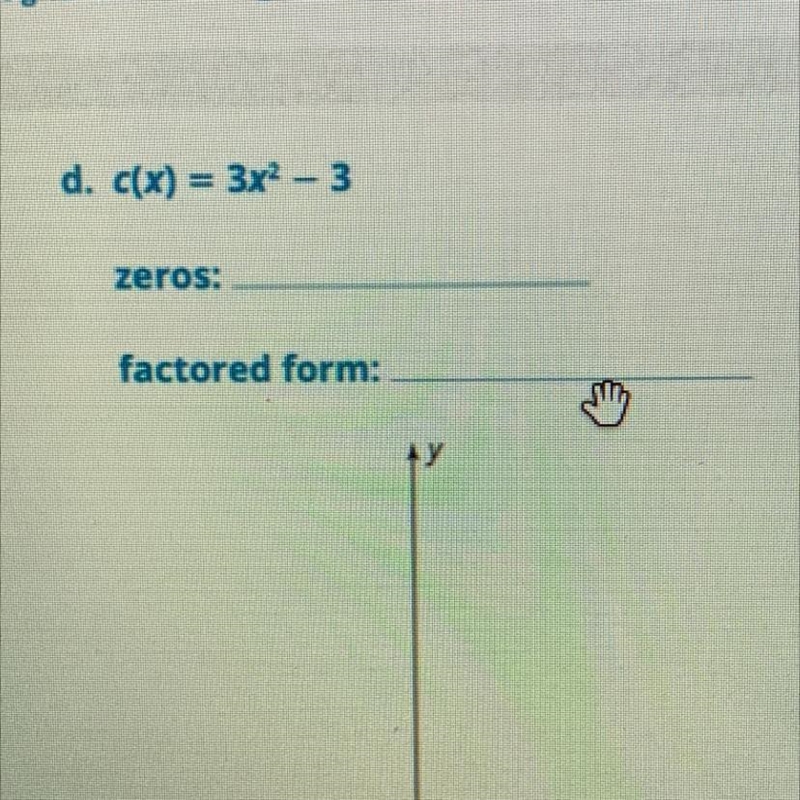 PLEASE HELPP PLEASE find the zeros and factored form of c(x)=3x^2-3-example-1