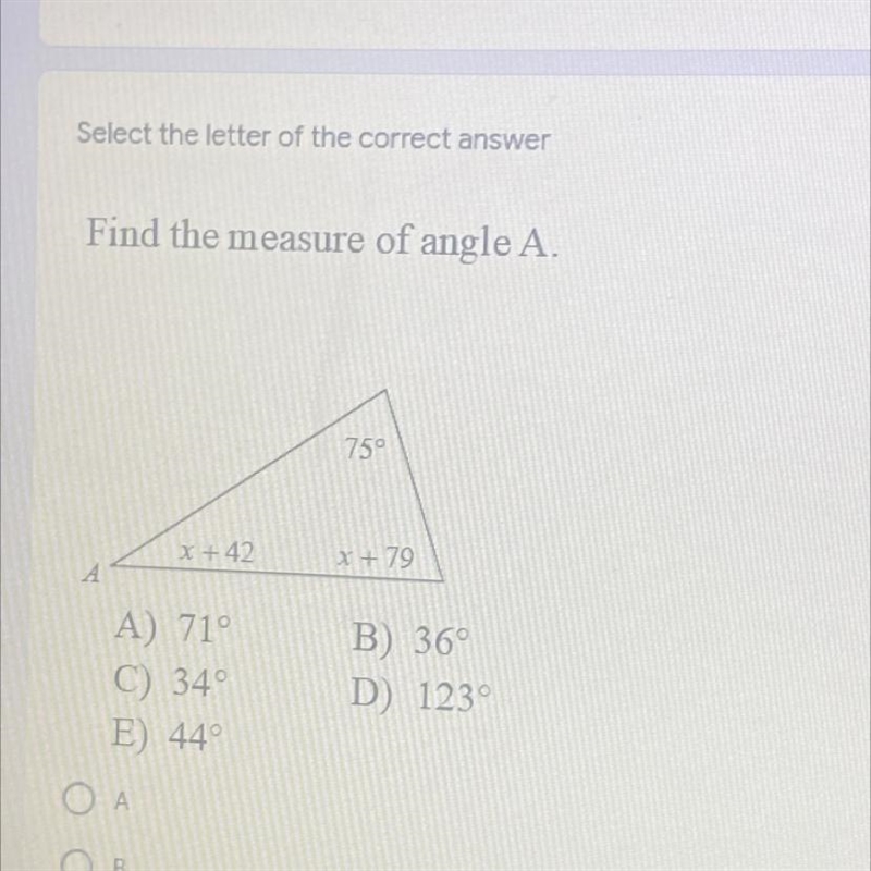 Find the measure of angle A. A) 71° C) 349 E) 440 B) 36° D) 1230-example-1