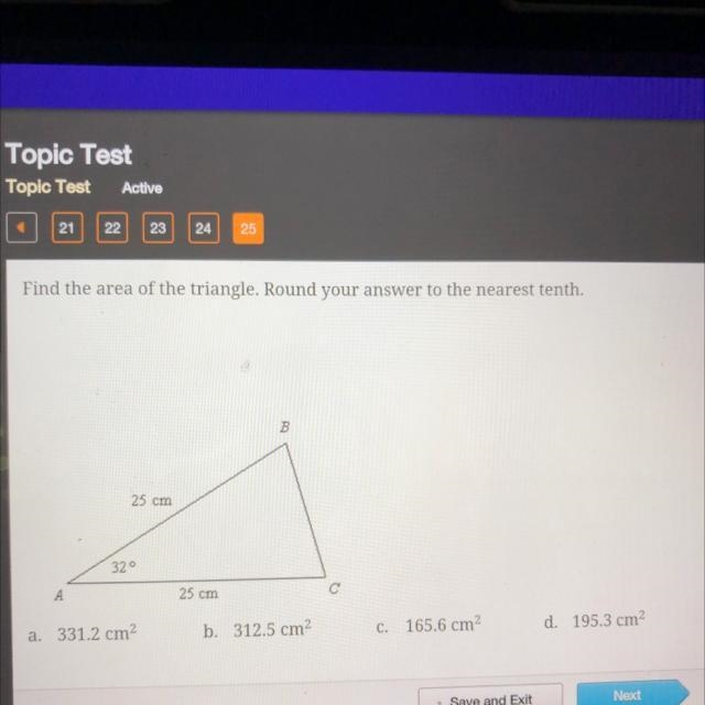 Find the area of the triangle. Round your answer to the nearest tenth. B 25 cm 320 c-example-1