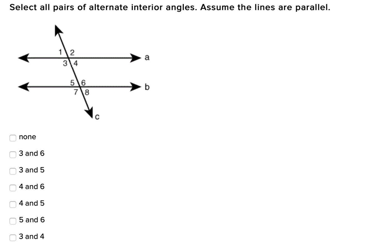 Select all pairs of alternate interior angles. Assume the lines are parallel. none-example-1