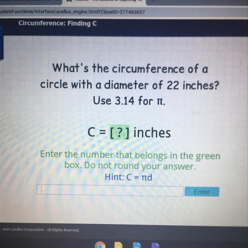 What’s the circumference of a circle with a diameter of 22 inches?-example-1