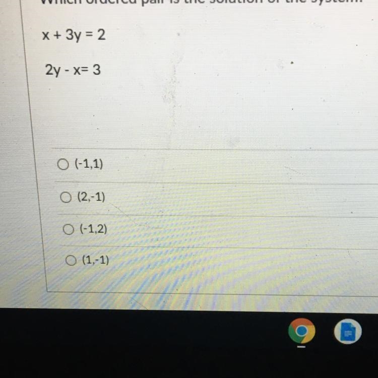 Which ordered pair is the solution of the system? x + 3y = 2 2y - x= 3 Please answer-example-1