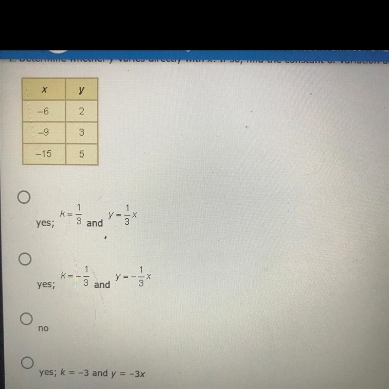 Determine whether y varies directly with x, if so find the constant of variation-example-1