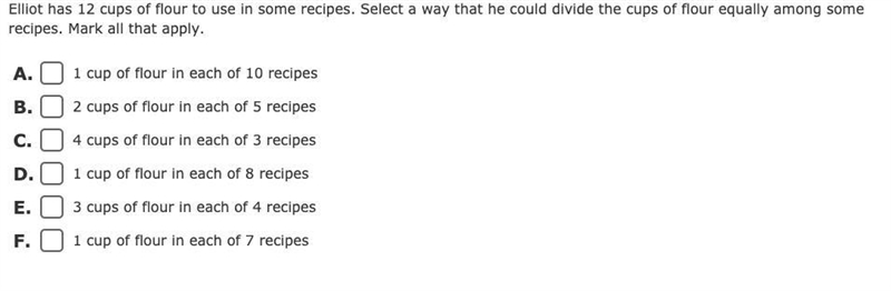 Elliot has 12 cups of flour to use in some recipes. Select a way that he could divide-example-1